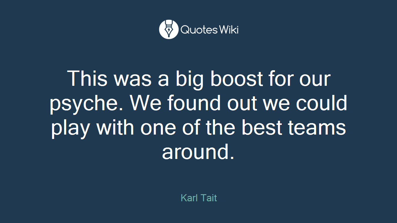 This was a big boost for our psyche. We found out we could play with one of the best teams around.