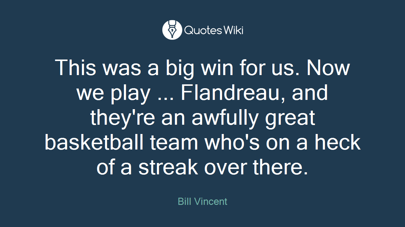 This was a big win for us. Now we play ... Flandreau, and they're an awfully great basketball team who's on a heck of a streak over there.