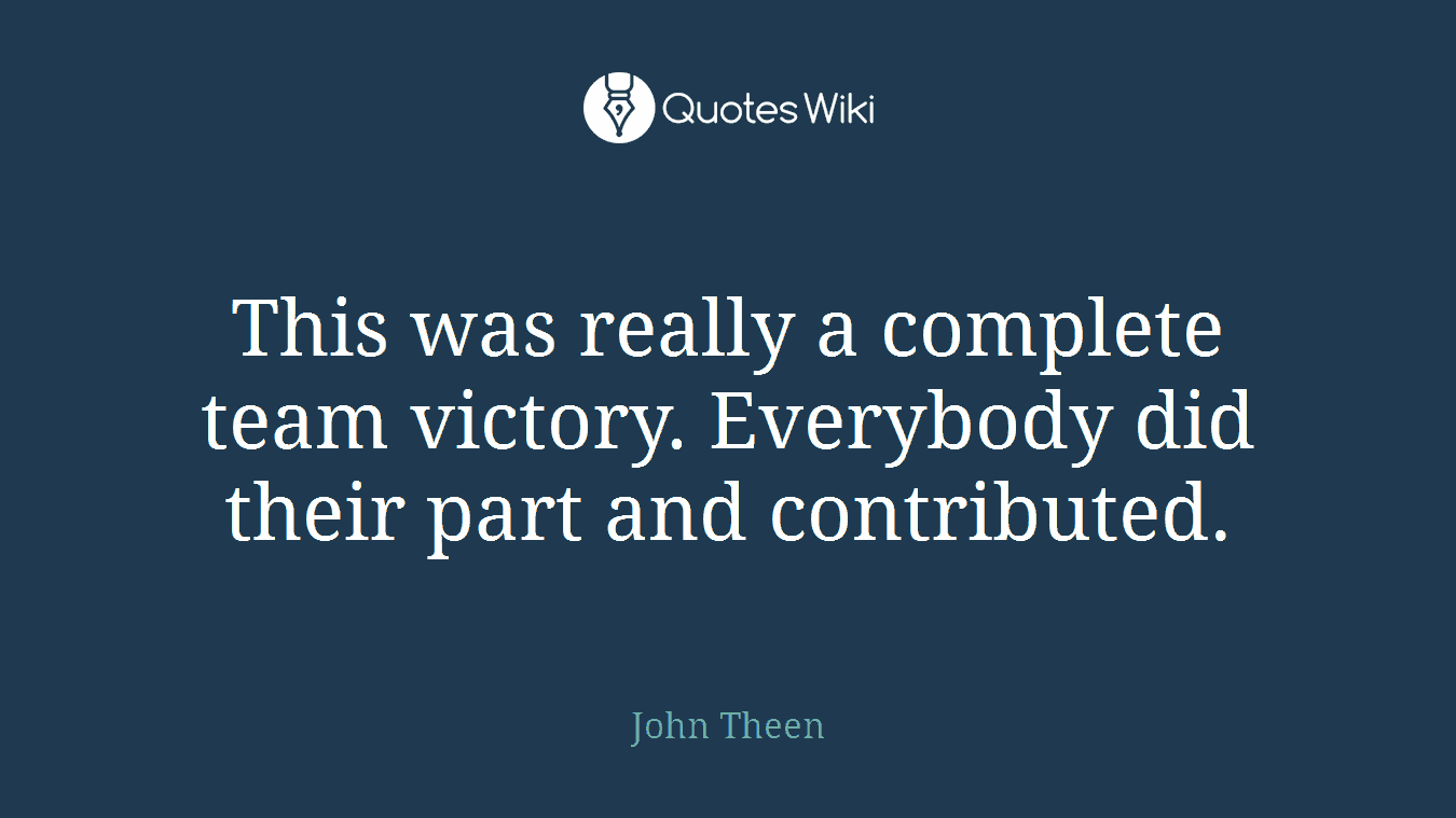 This was really a complete team victory. Everybody did their part and contributed.