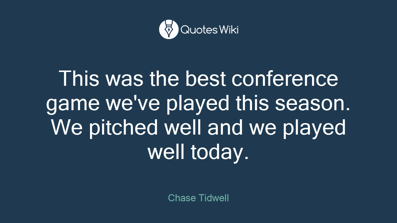 This was the best conference game we've played this season. We pitched well and we played well today.