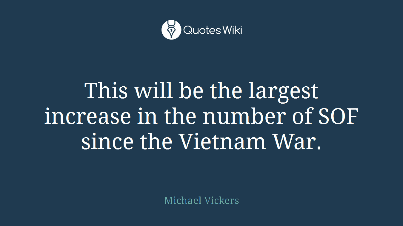 This will be the largest increase in the number of SOF since the Vietnam War.
