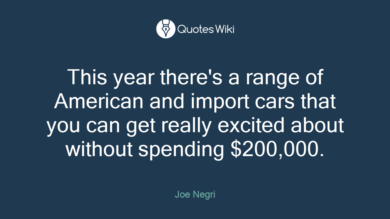 This year there's a range of American and import cars that you can get really excited about without spending $200,000.