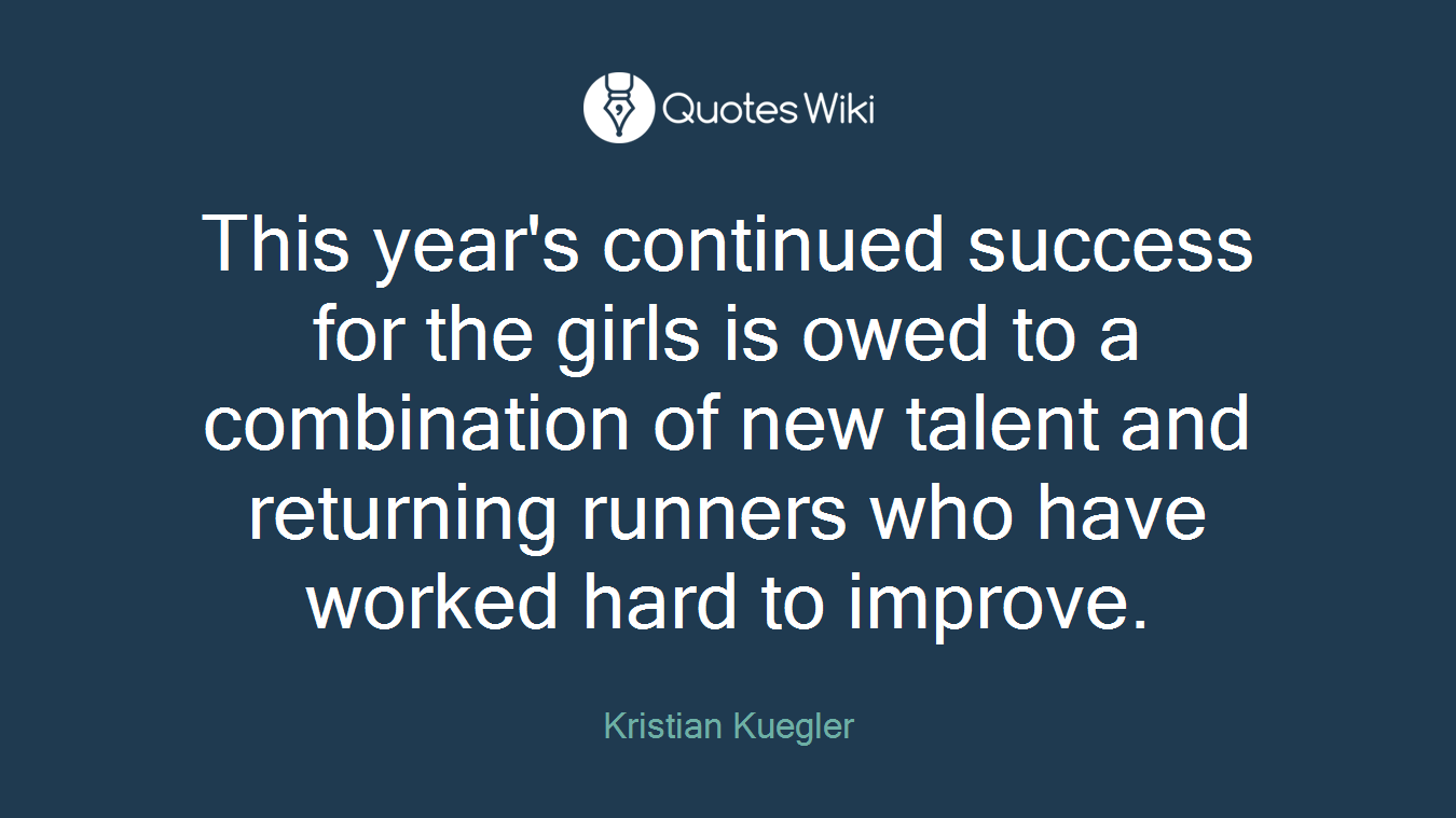 This year's continued success for the girls is owed to a combination of new talent and returning runners who have worked hard to improve.