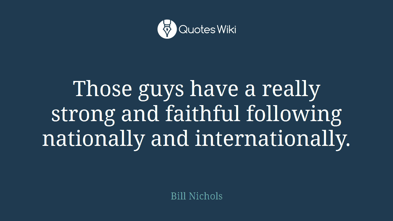 Those guys have a really strong and faithful following nationally and internationally.