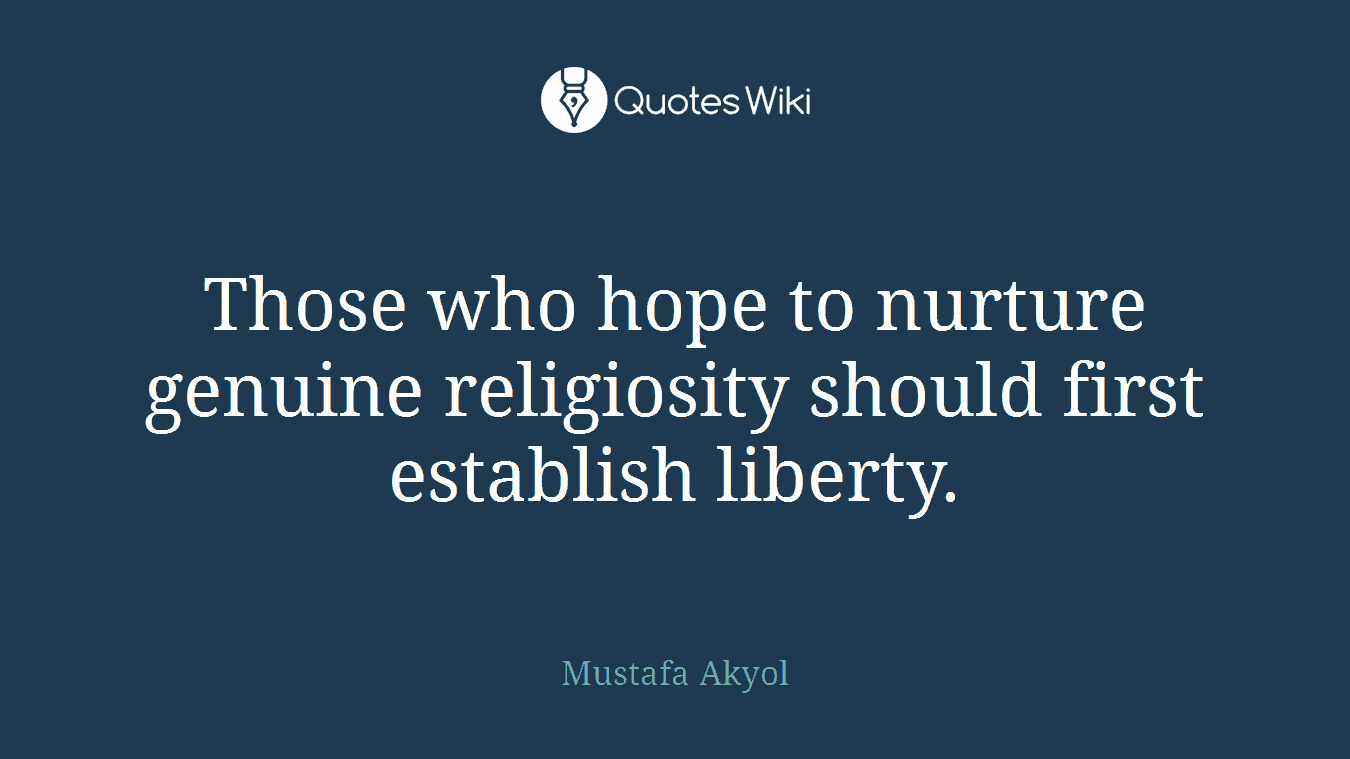 Those who hope to nurture genuine religiosity should first establish liberty.