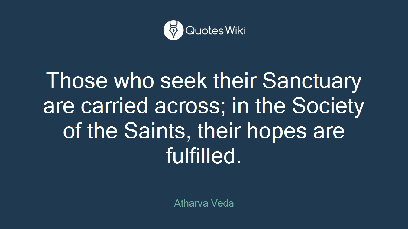 Those who seek their Sanctuary are carried across; in the Society of the Saints, their hopes are fulfilled.