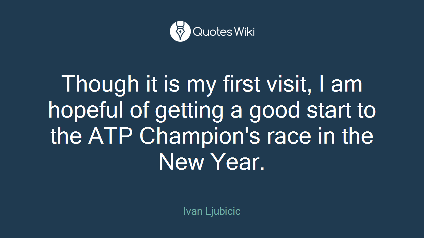 Though it is my first visit, I am hopeful of getting a good start to the ATP Champion's race in the New Year.