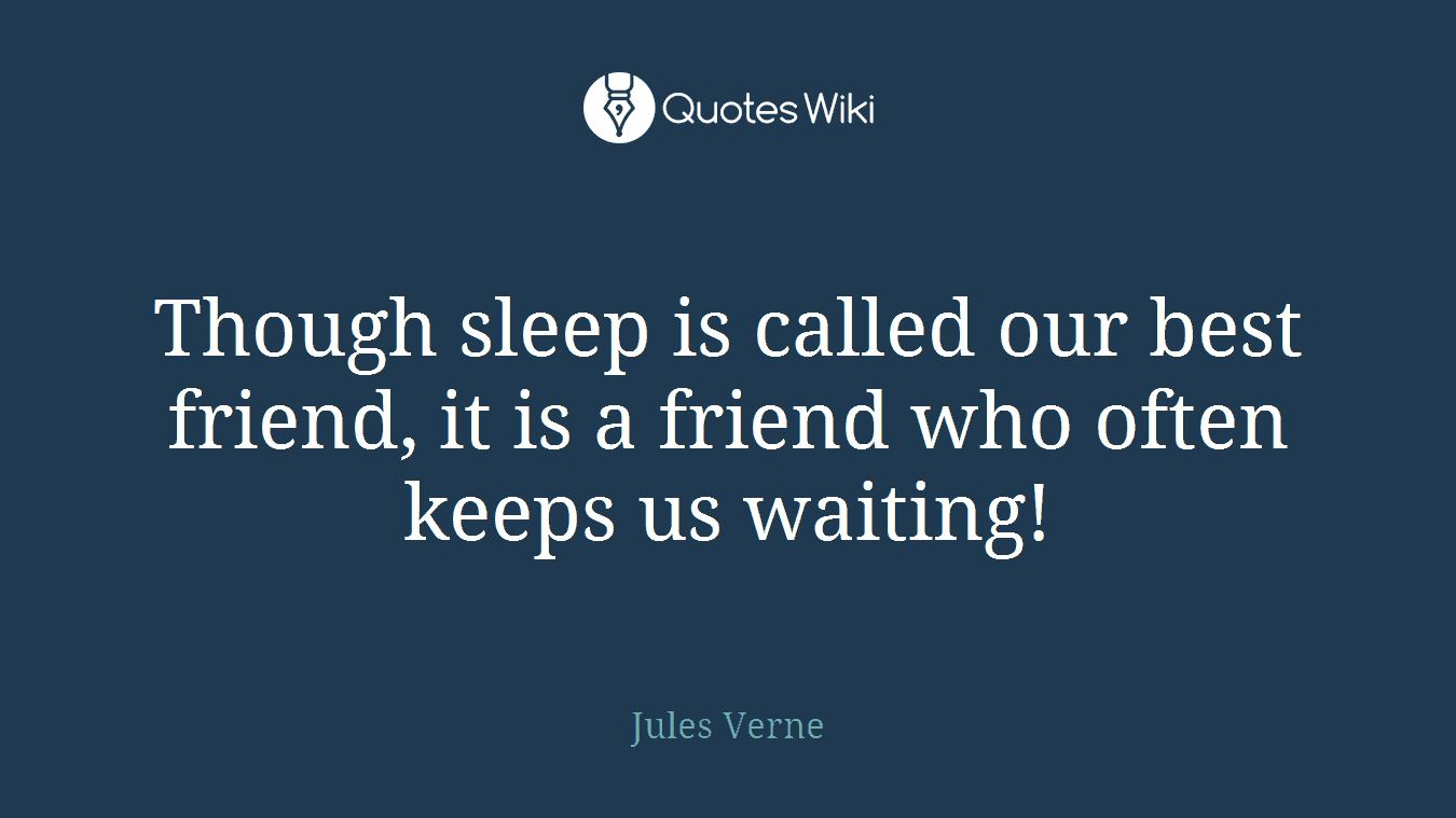 Though sleep is called our best friend, it is a friend who often keeps us waiting!