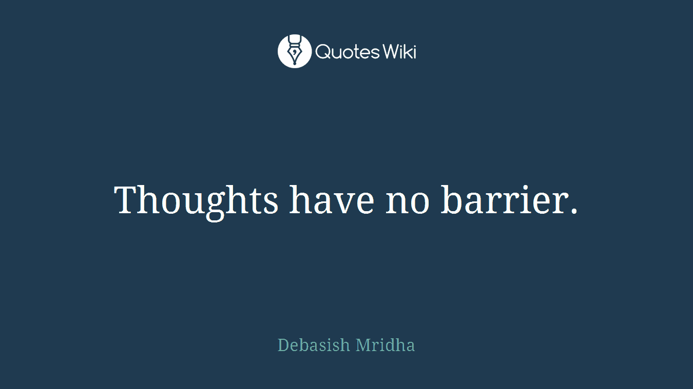 Thoughts have no barrier.