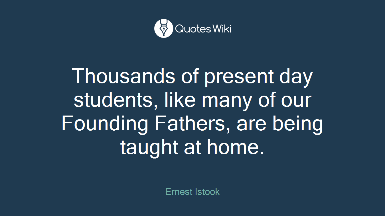 Thousands of present day students, like many of our Founding Fathers, are being taught at home.