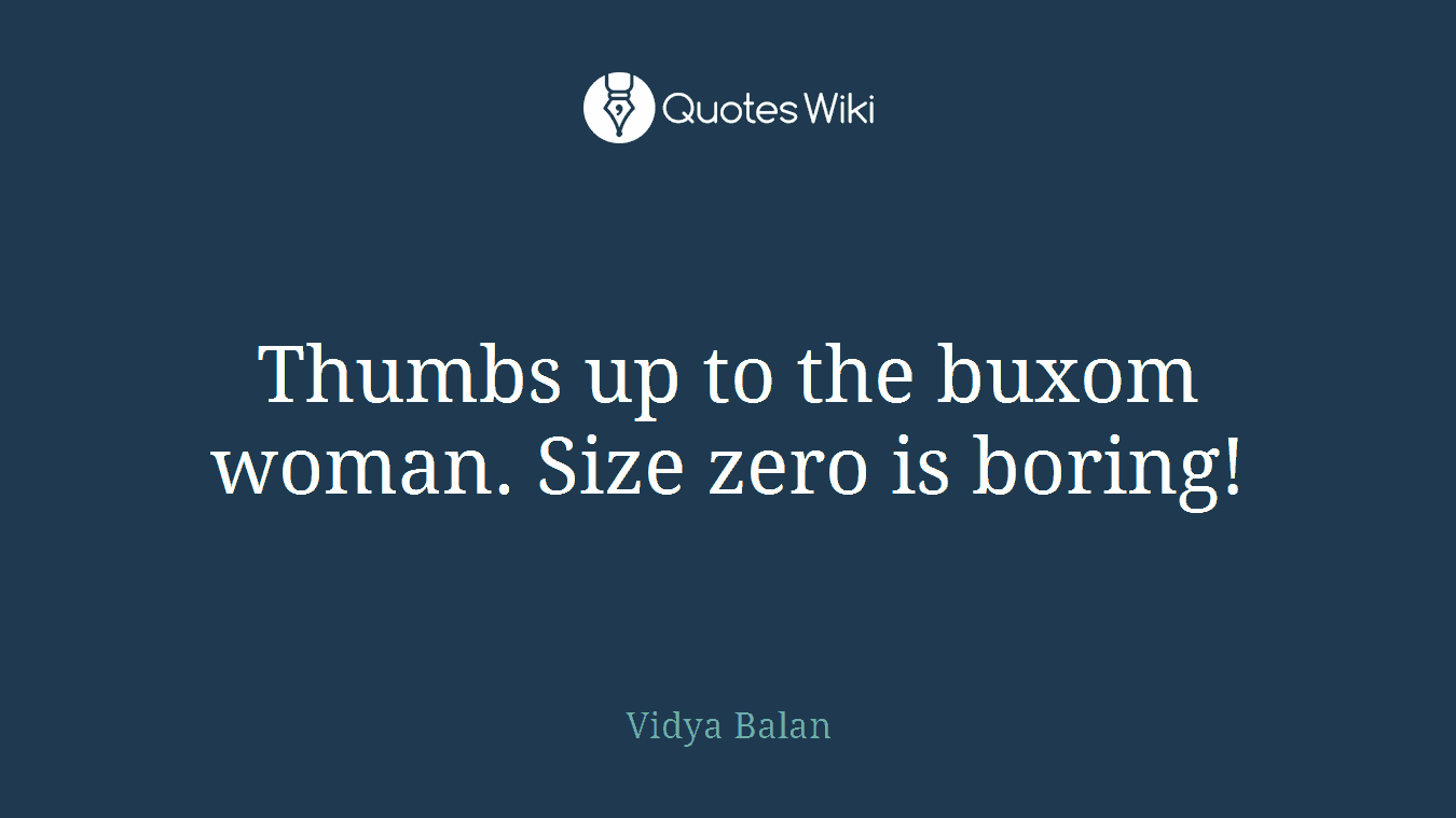 Thumbs up to the buxom woman. Size zero is boring!