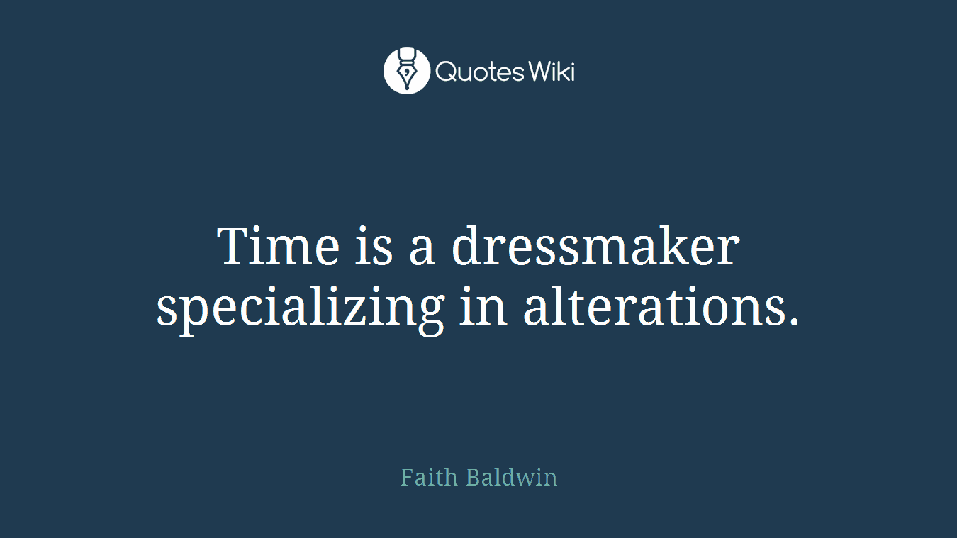 Time is a dressmaker specializing in alterations.