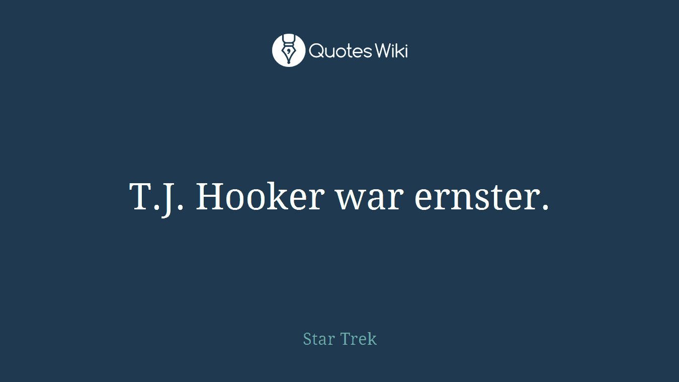 T.J. Hooker war ernster.