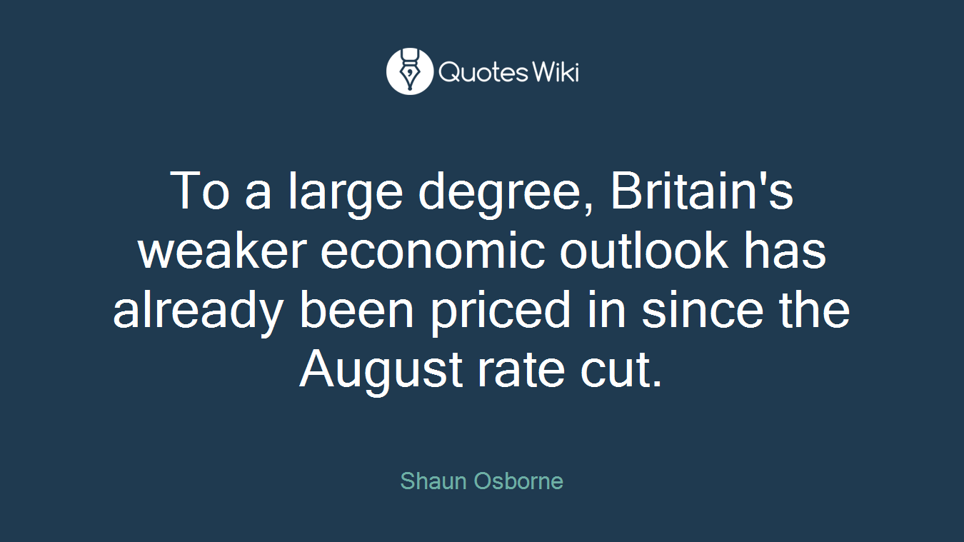To a large degree, Britain's weaker economic outlook has already been priced in since the August rate cut.