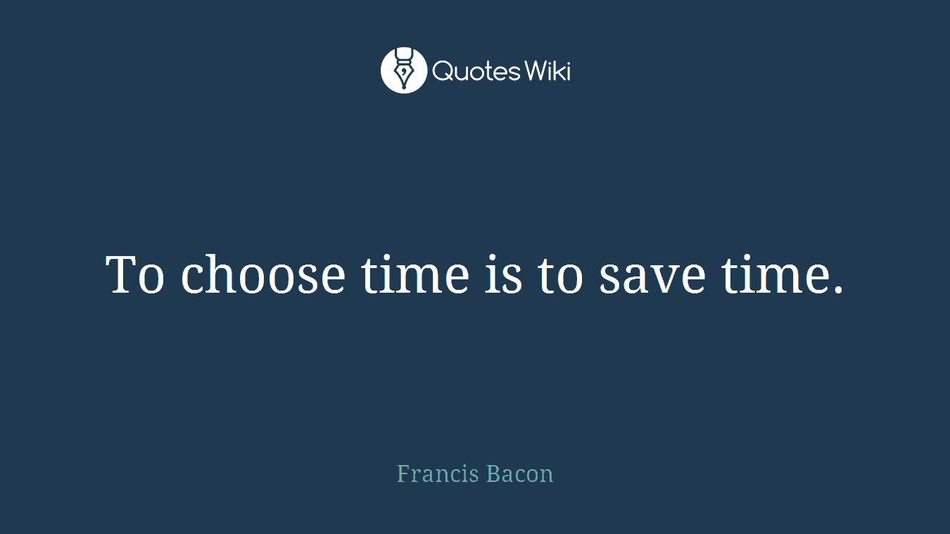 To choose time is to save time.