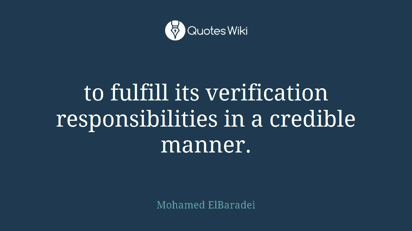 to fulfill its verification responsibilities in a credible manner.