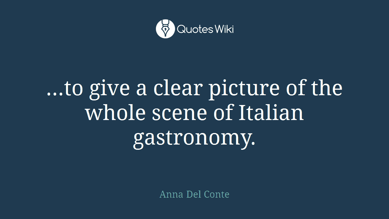...to give a clear picture of the whole scene of Italian gastronomy.