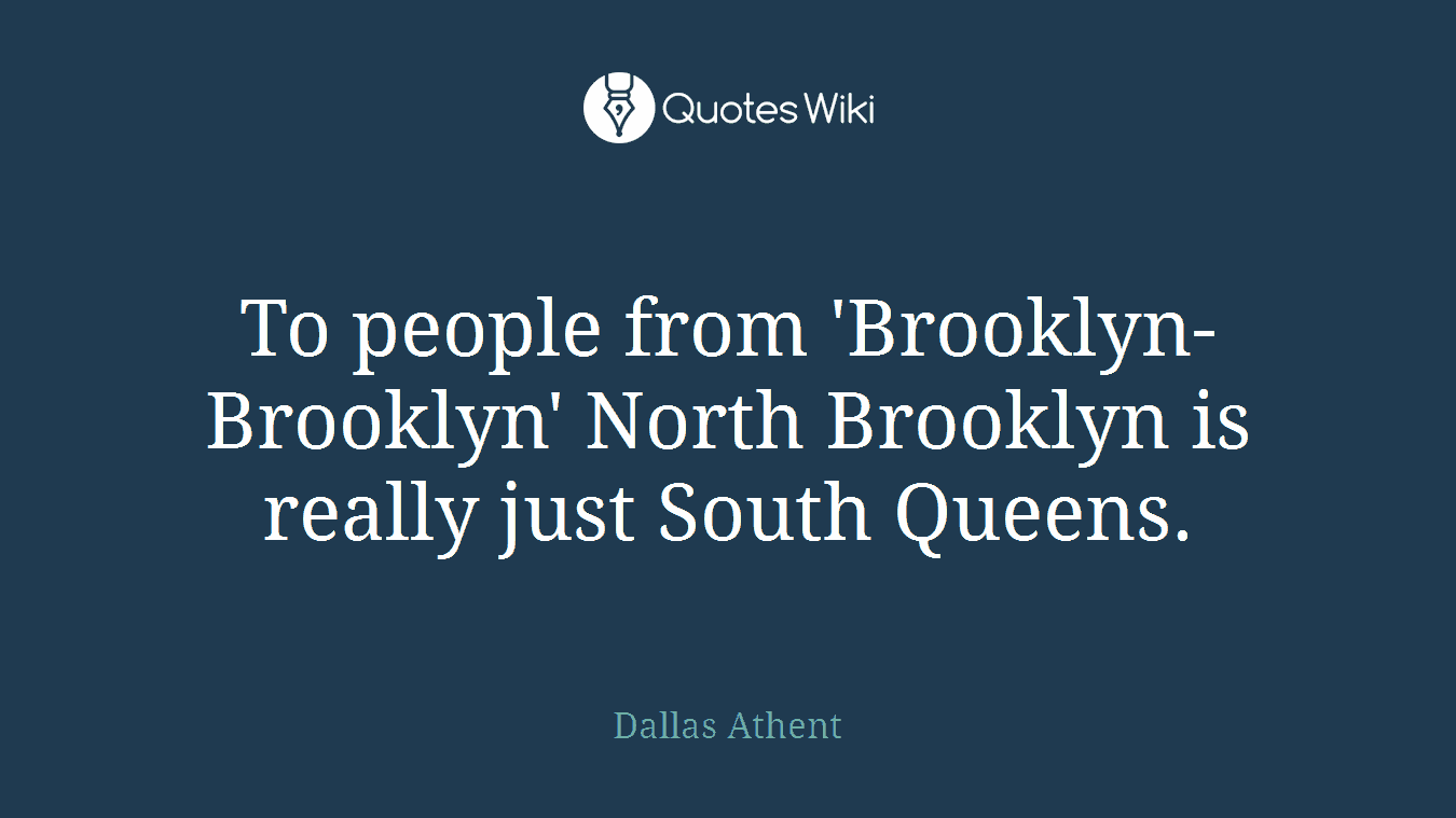 To people from 'Brooklyn-Brooklyn' North Brooklyn is really just South Queens.