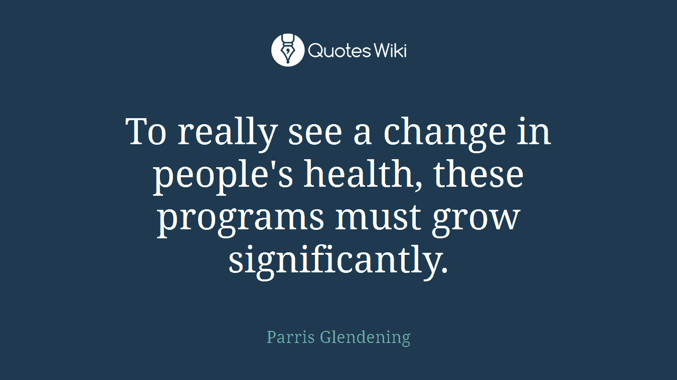 To really see a change in people's health, these programs must grow significantly.