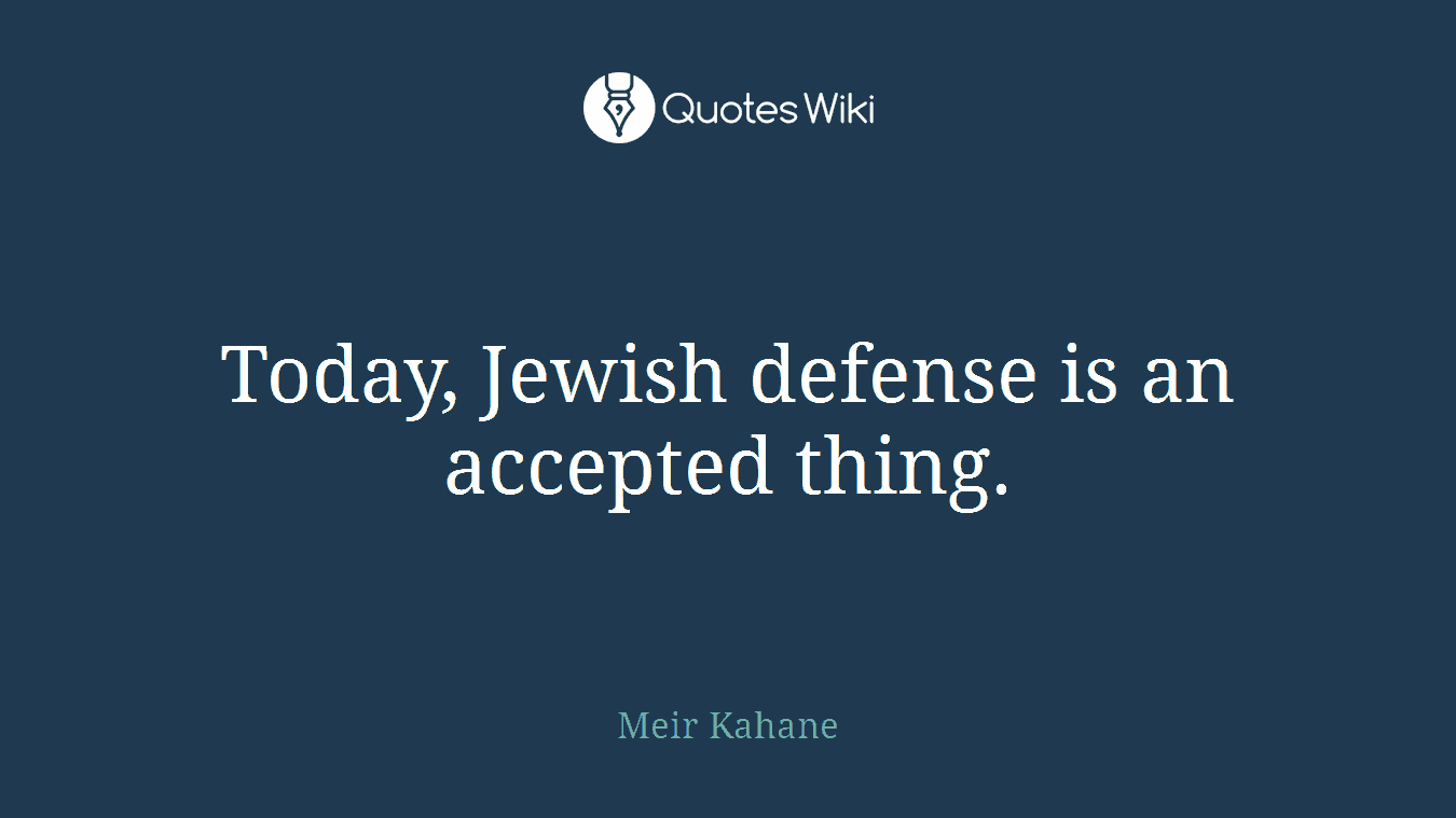 Today, Jewish defense is an accepted thing.