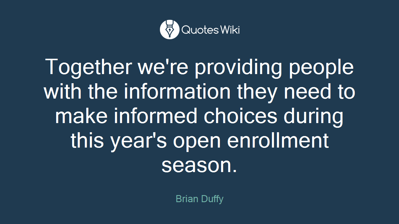 Together we're providing people with the information they need to make informed choices during this year's open enrollment season.