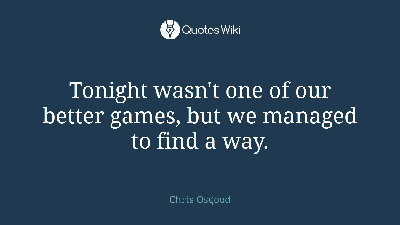 Tonight wasn't one of our better games, but we managed to find a way.