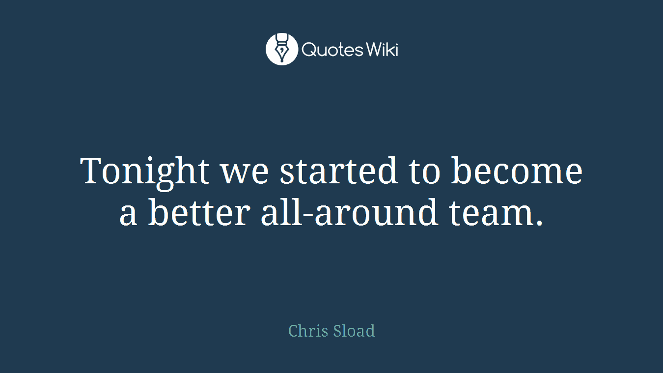 Tonight we started to become a better all-around team.