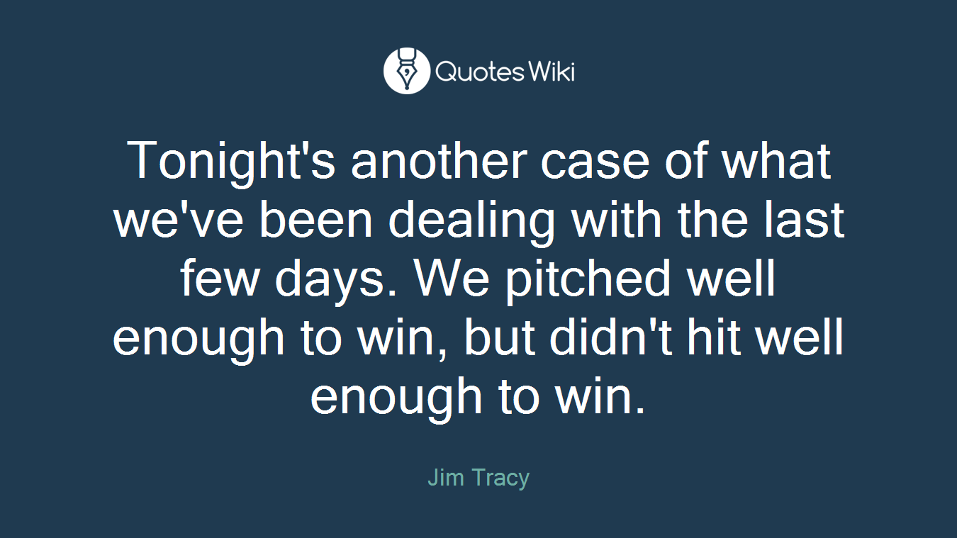 Tonight's another case of what we've been dealing with the last few days. We pitched well enough to win, but didn't hit well enough to win.