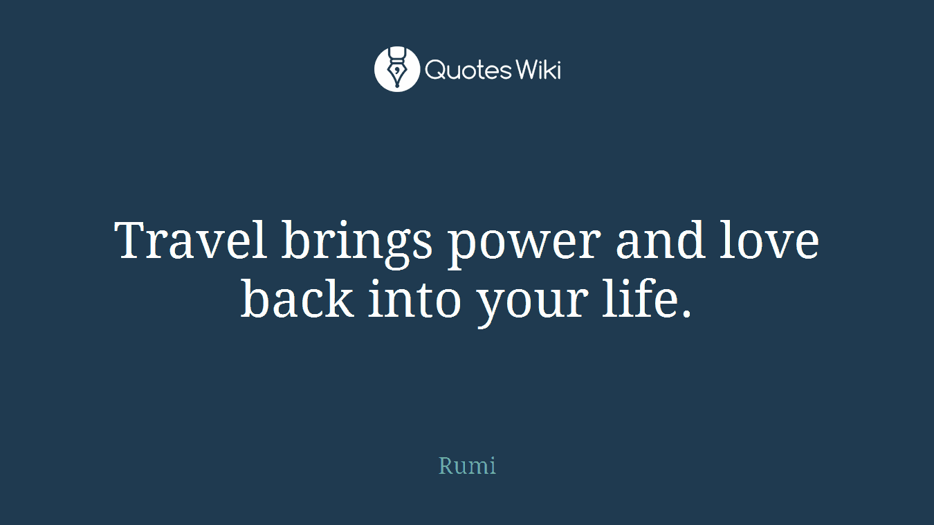Travel brings power and love back into your life.