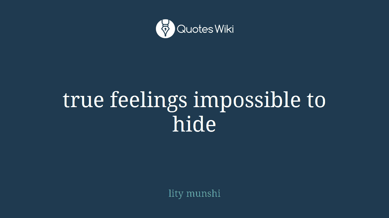 true feelings impossible to hide