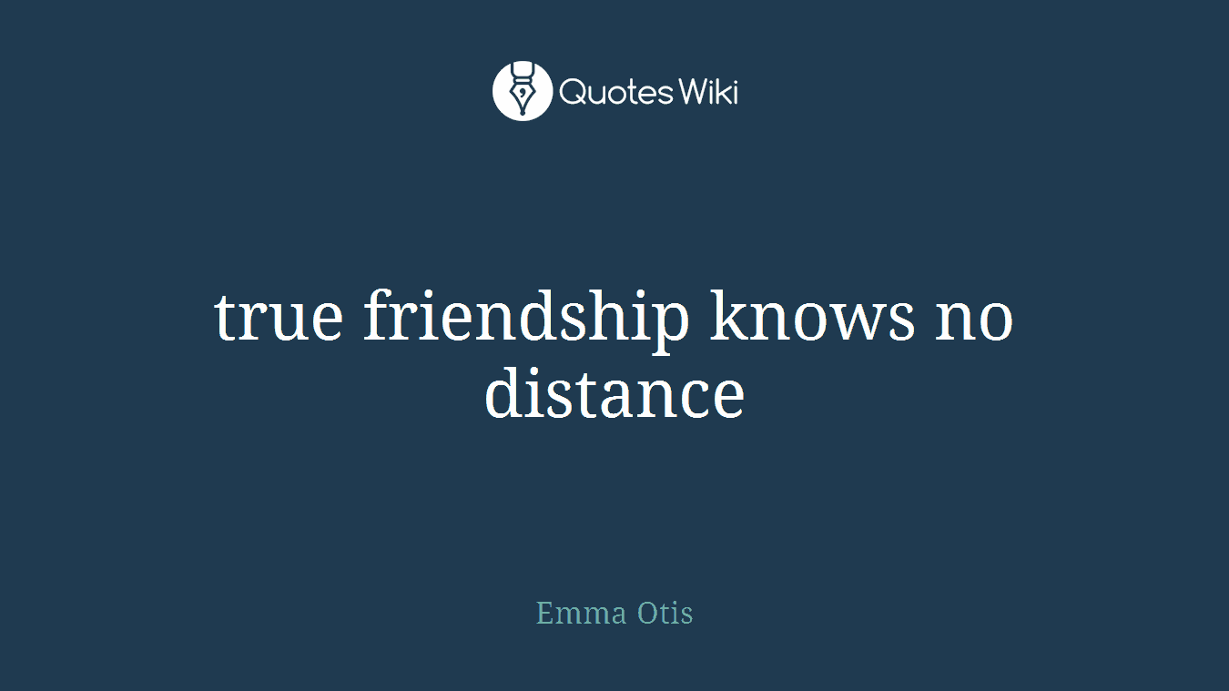 true friendship knows no distance