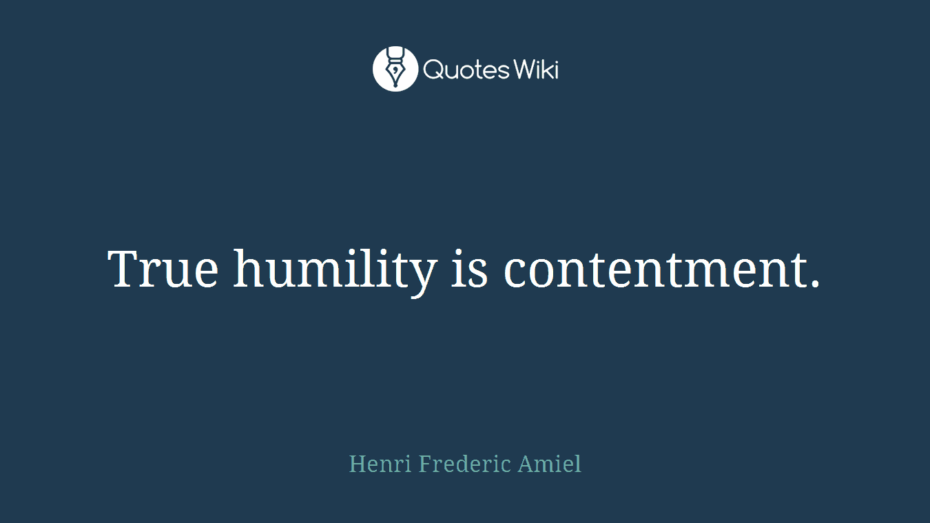 True humility is contentment.