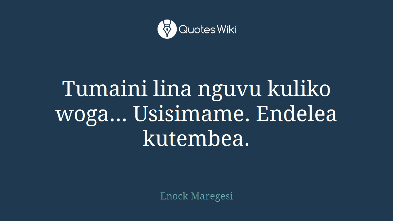 Tumaini lina nguvu kuliko woga… Usisimame. Endelea kutembea.
