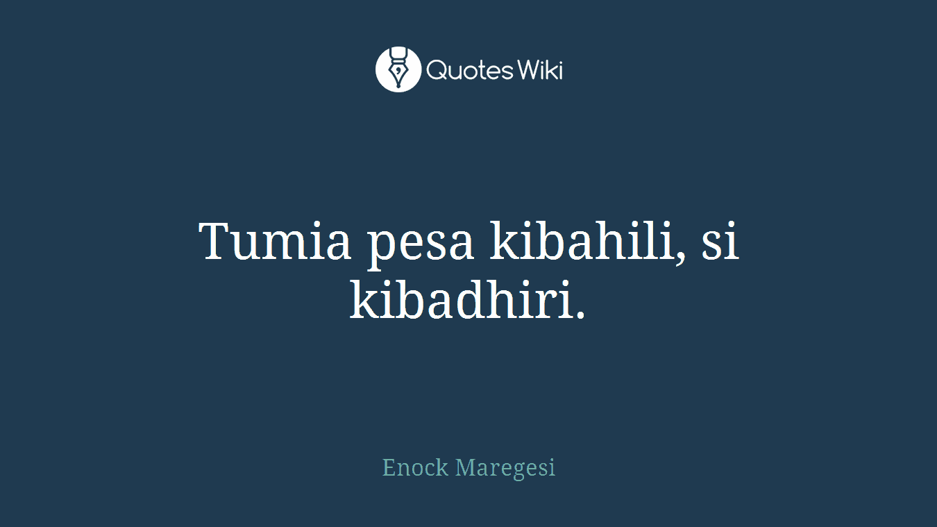 Tumia pesa kibahili, si kibadhiri.