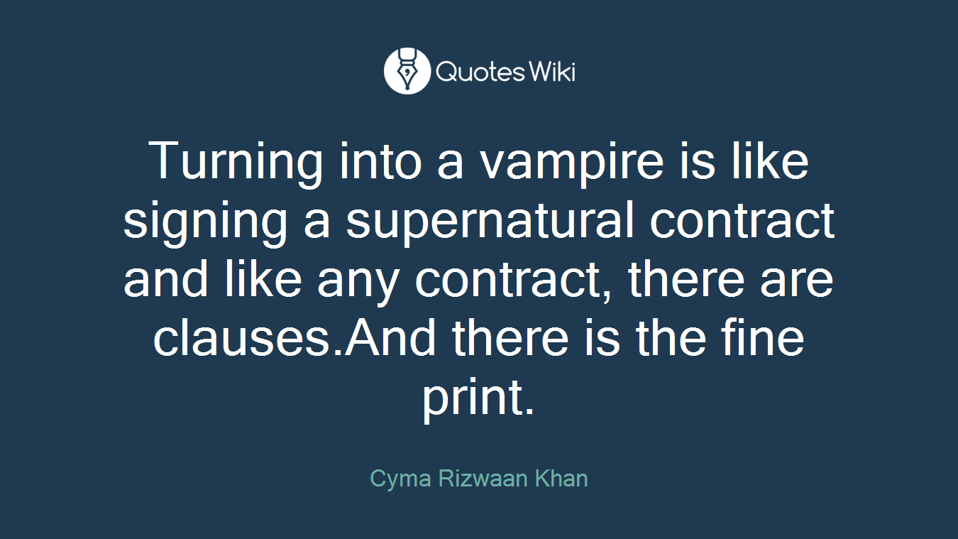 Turning into a vampire is like signing a supernatural contract and like any contract, there are clauses.And there is the fine print.