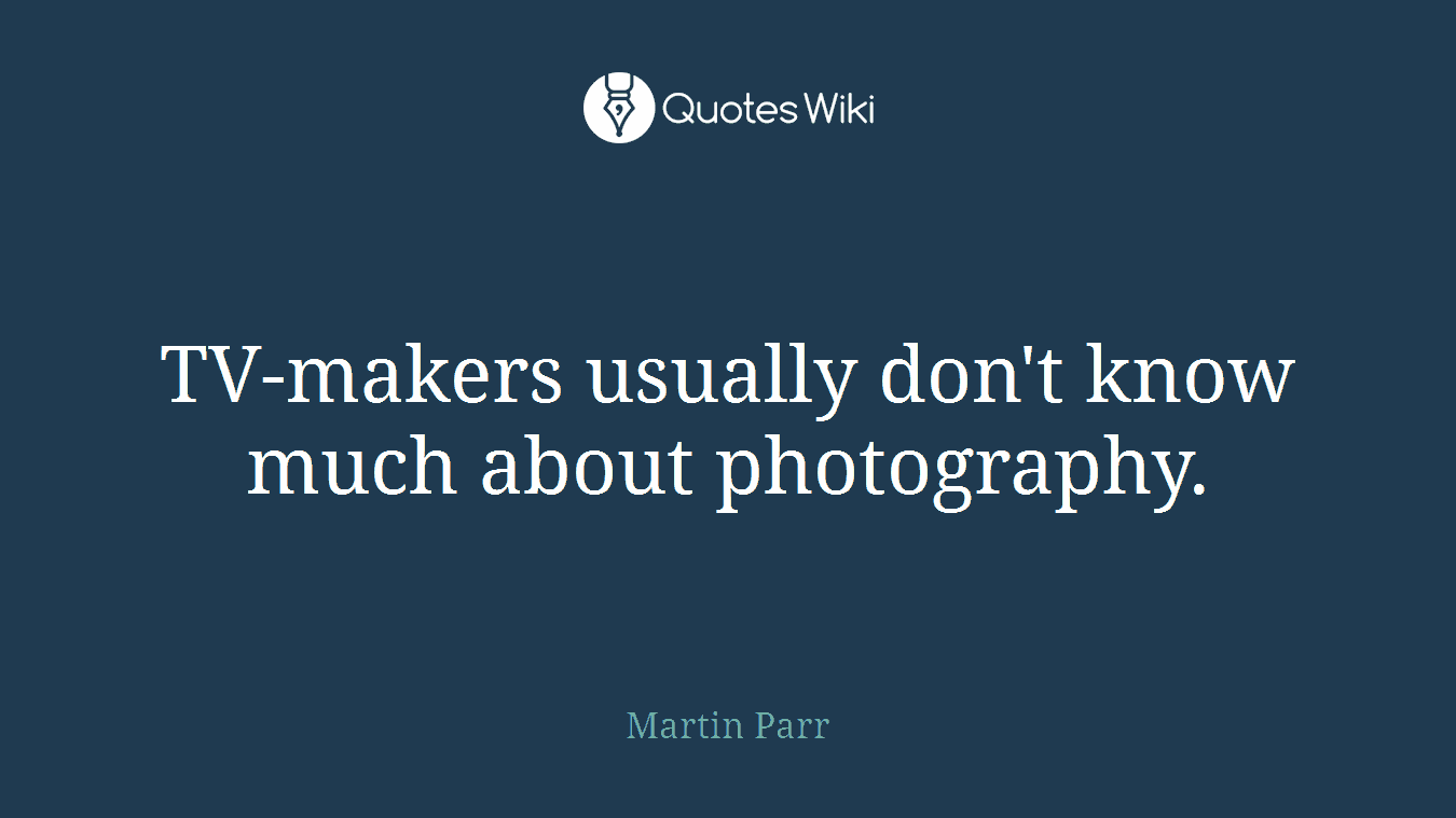 TV-makers usually don't know much about photography.