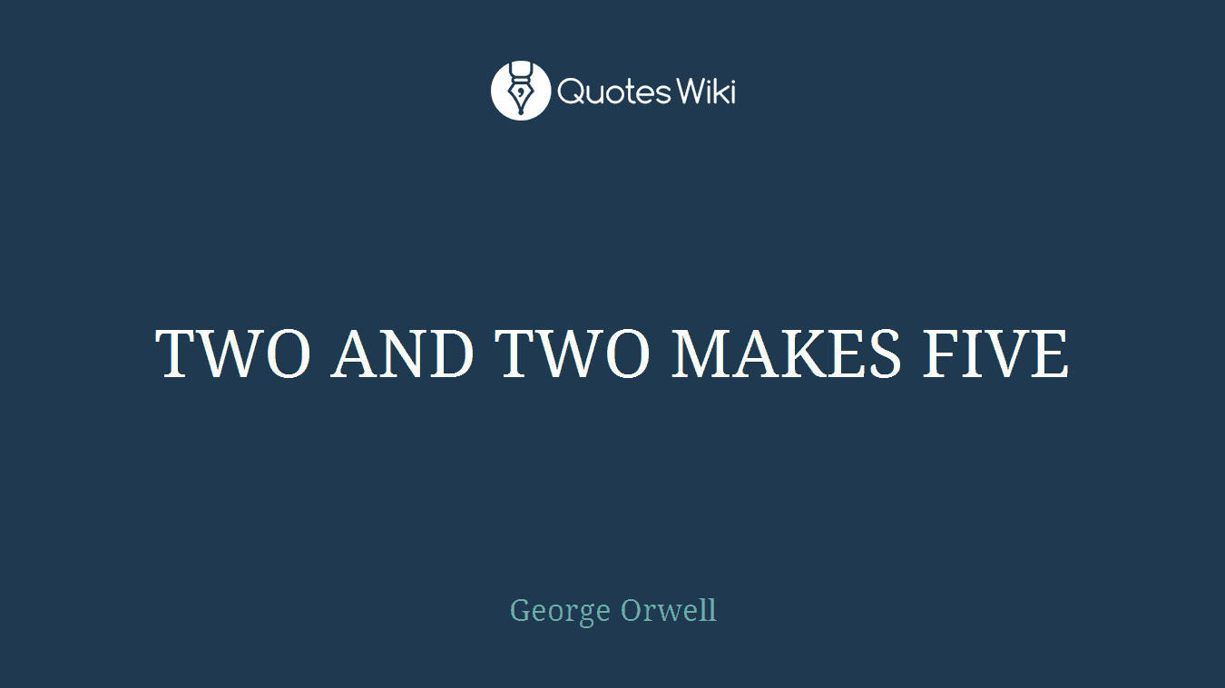 TWO AND TWO MAKES FIVE