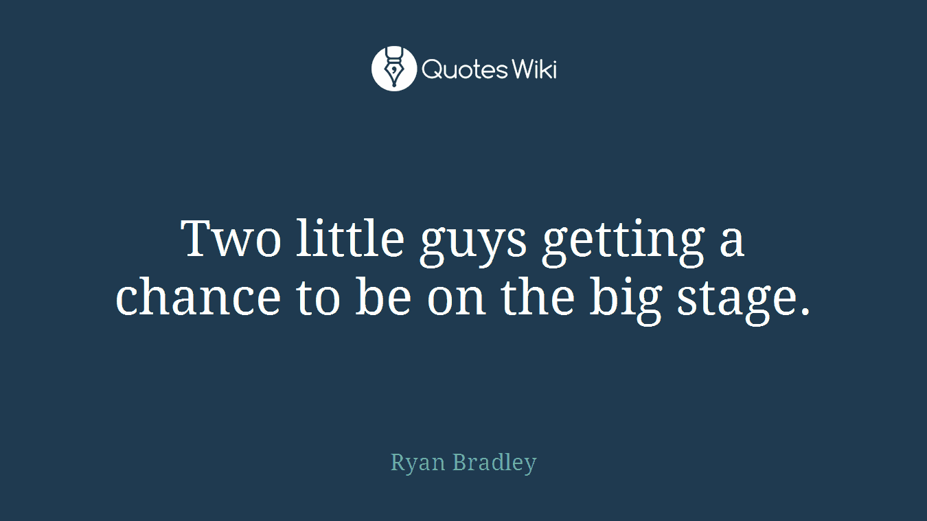 Two little guys getting a chance to be on the big stage.