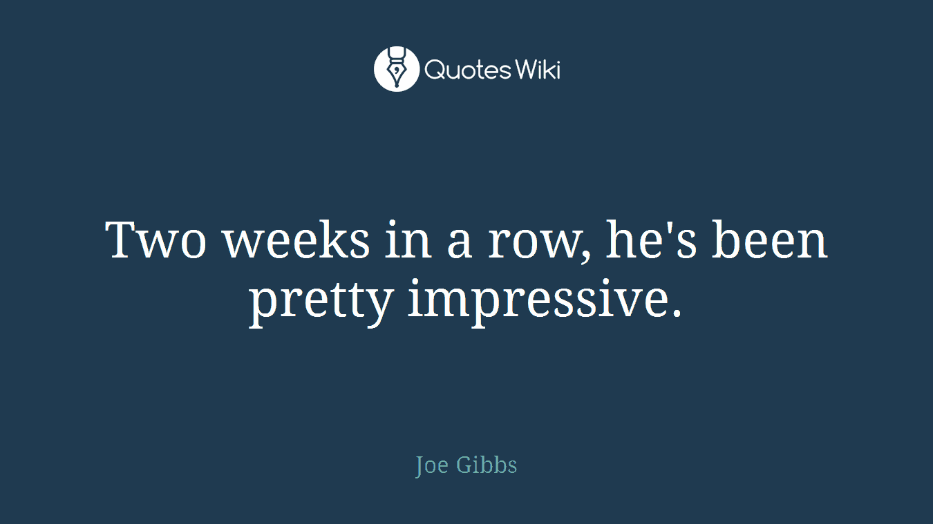 Two weeks in a row, he's been pretty impressive.