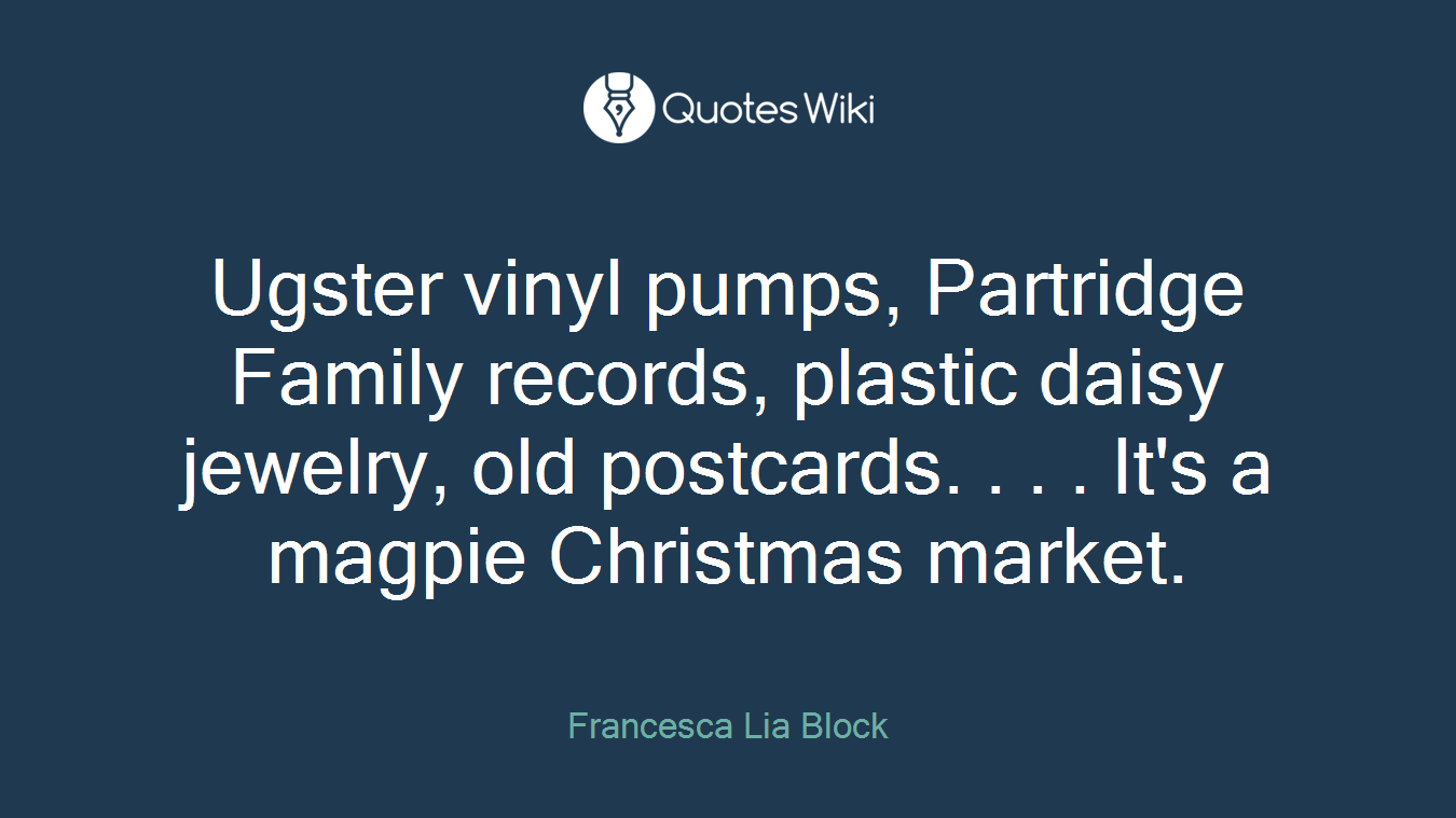 Ugster vinyl pumps, Partridge Family records, plastic daisy jewelry, old postcards. . . . It's a magpie Christmas market.