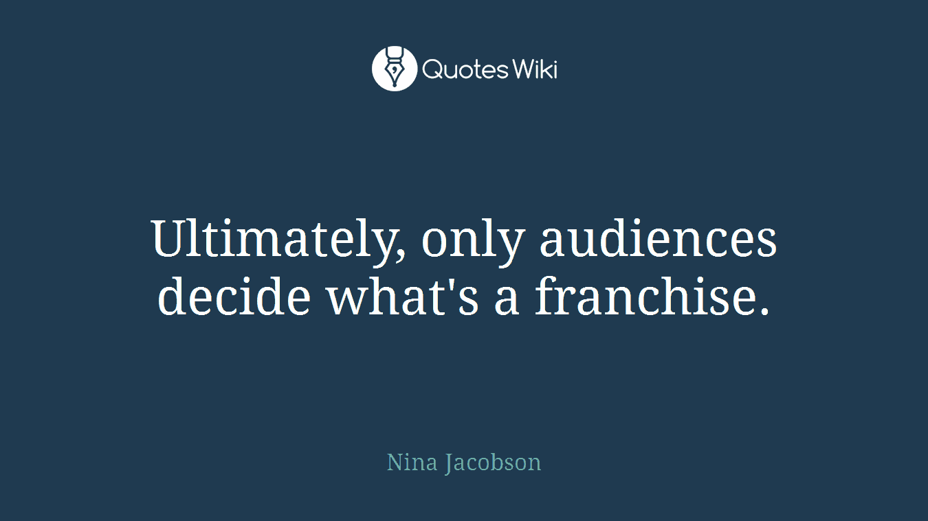 Ultimately, only audiences decide what's a franchise.