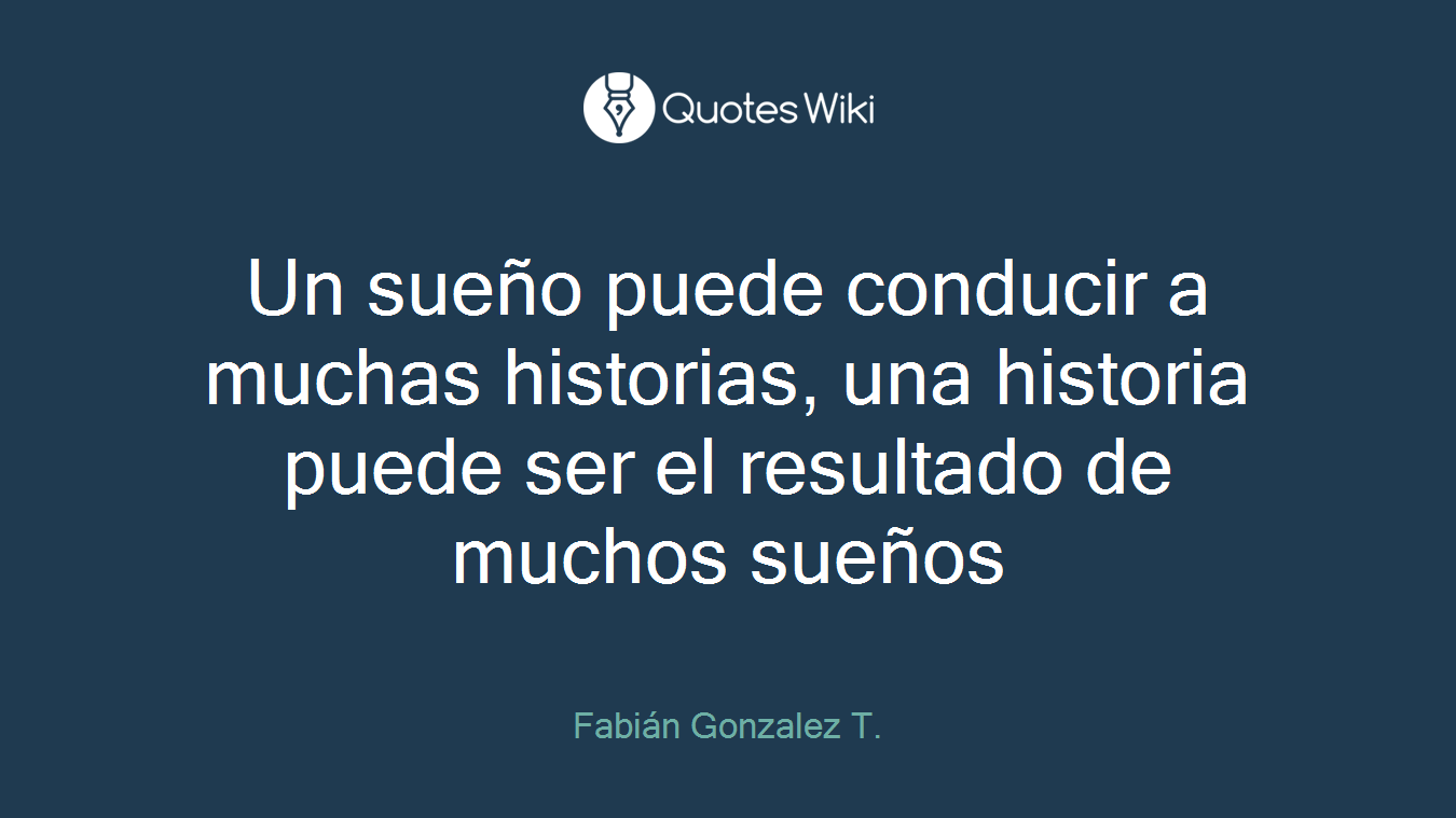 Un sueño puede conducir a muchas historias, una historia puede ser el resultado de muchos sueños