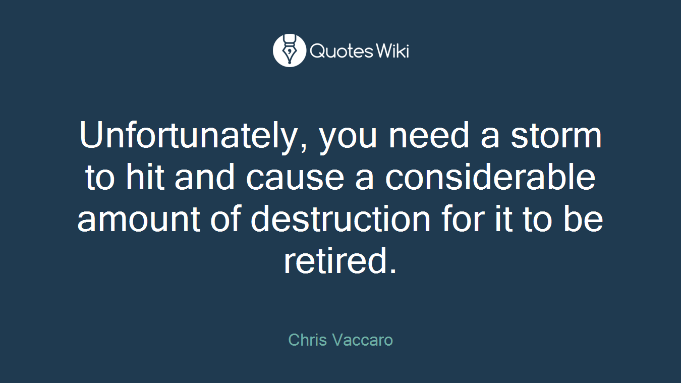 Unfortunately, you need a storm to hit and cause a considerable amount of destruction for it to be retired.