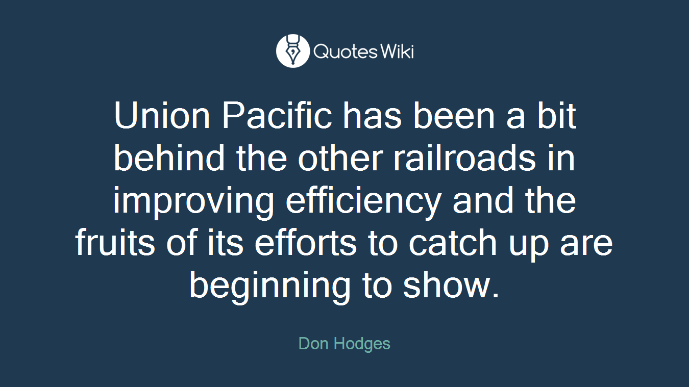 Union Pacific has been a bit behind the other railroads in improving efficiency and the fruits of its efforts to catch up are beginning to show.