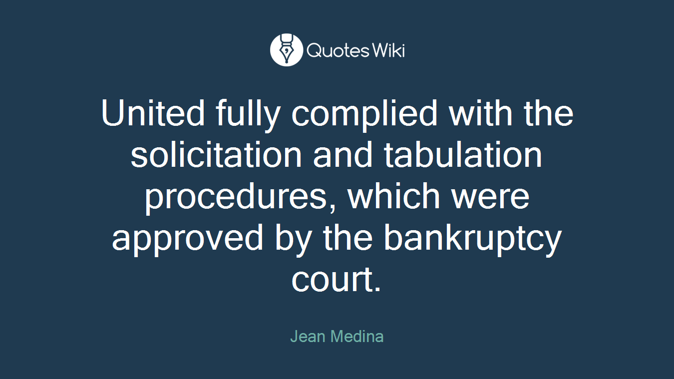 United fully complied with the solicitation and tabulation procedures, which were approved by the bankruptcy court.