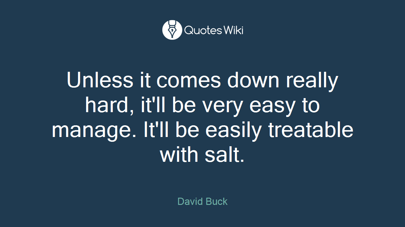 Unless it comes down really hard, it'll be very easy to manage. It'll be easily treatable with salt.