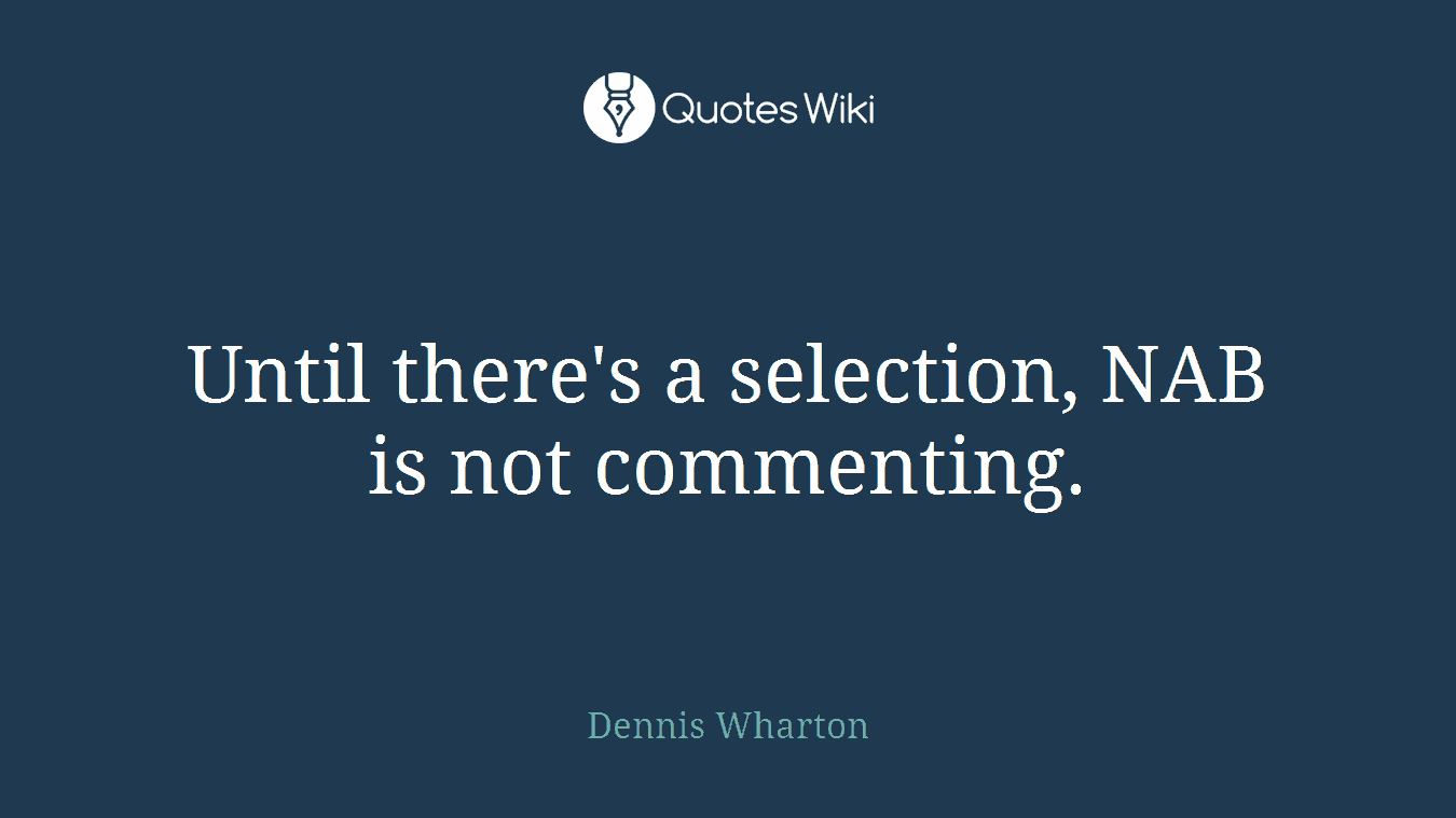 Until there's a selection, NAB is not commenting.
