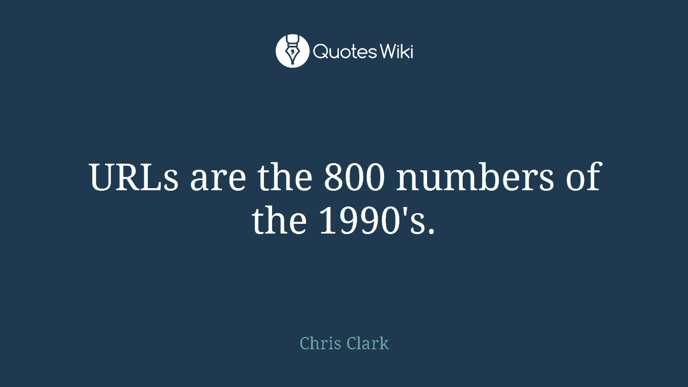 URLs are the 800 numbers of the 1990's.