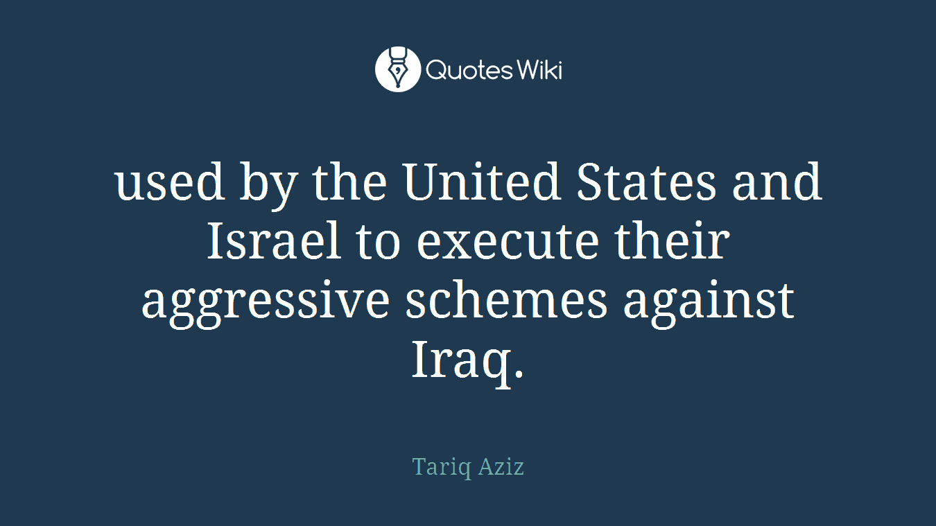 used by the United States and Israel to execute their aggressive schemes against Iraq.