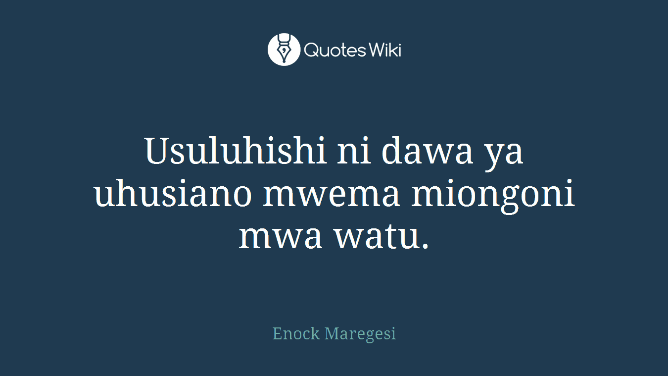 Usuluhishi ni dawa ya uhusiano mwema miongoni mwa watu.